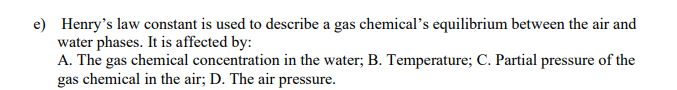 Solved e) Henry's law constant is used to describe a gas | Chegg.com