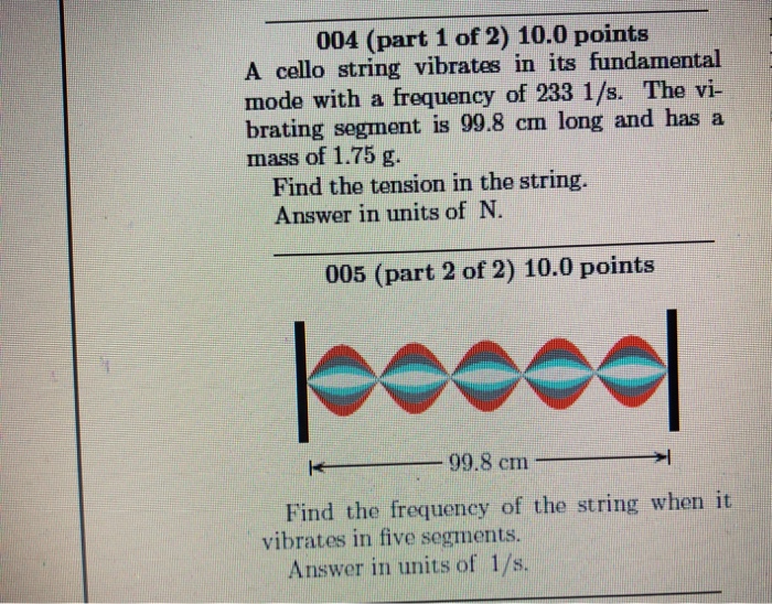 Solved 004 (part 1 of 2) 10.0 points A cello string vibrates