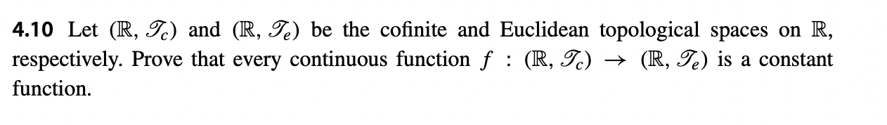 Solved 4.10 Let (R,Tc) and (R,Te) be the cofinite and | Chegg.com