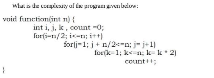 Solved What is the complexity of the program given below: | Chegg.com