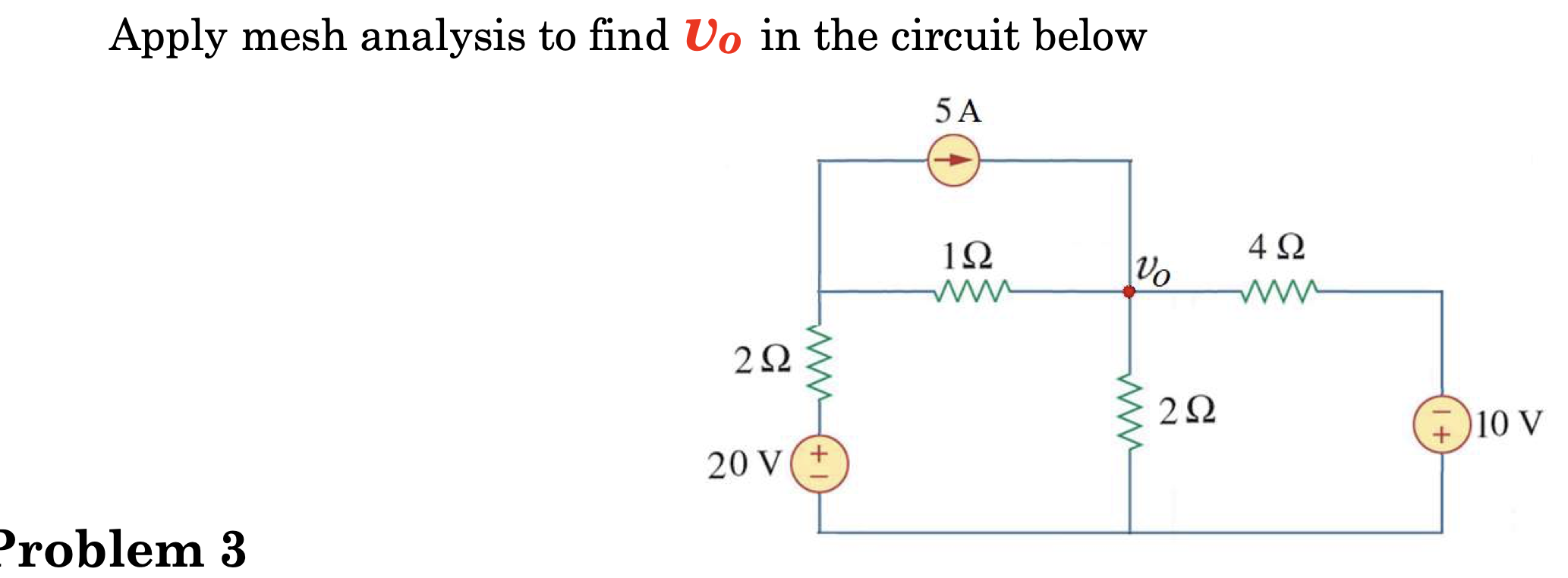 Solved Apply mesh analysis to find Vo in the circuit below | Chegg.com