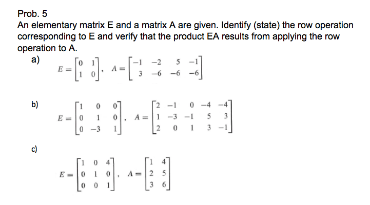 Solved Prob. 5 An elementary matrix E and a matrix A are Chegg