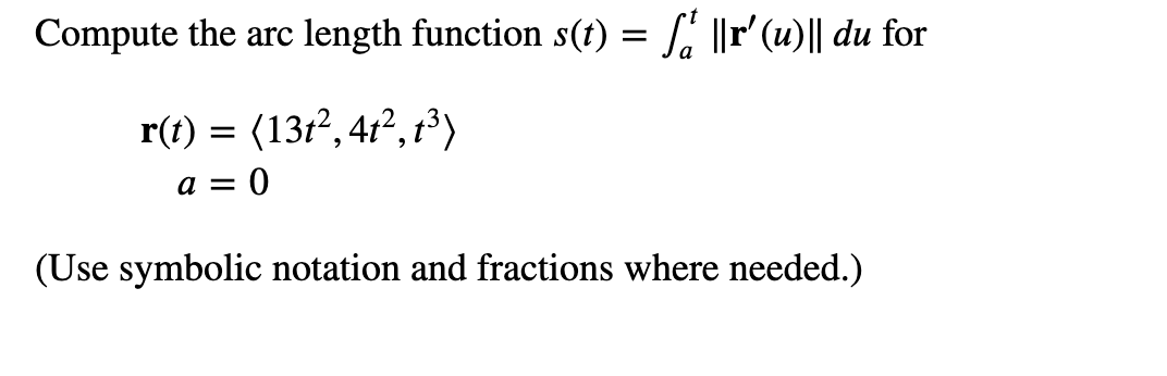 Solved Compute the arc length function s(t)=∫at∥r′(u)∥du for | Chegg.com