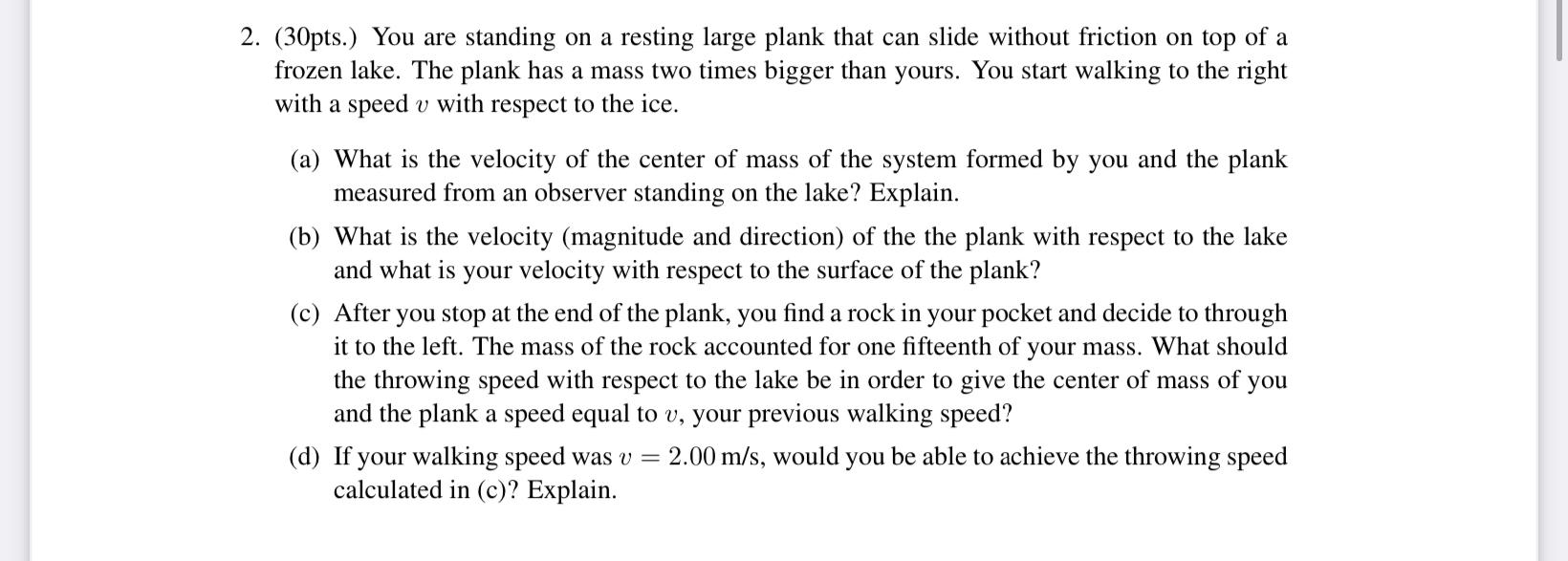 Solved 2. (30pts.) You Are Standing On A Resting Large Plank | Chegg.com