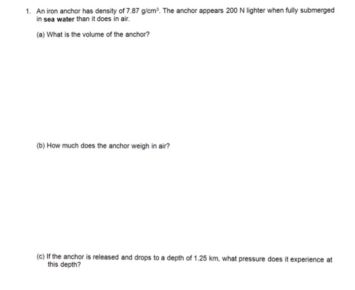 Solved 1. An iron anchor has density of 7.87 g/cm2. The