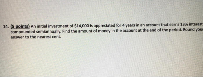 solved-an-initial-investment-of-14-000-is-appreciated-for-4-chegg