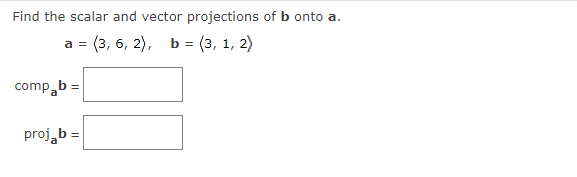 Solved Find The Scalar And Vector Projections Of B Onto A. A | Chegg.com