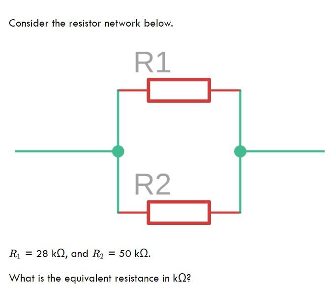 Solved Consider the resistor network below. R1=28kΩ, and