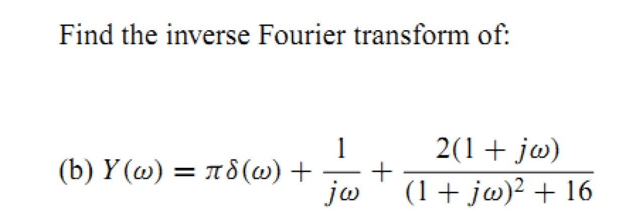 Solved Find The Inverse Fourier Transform Of 1 2 1 Jw