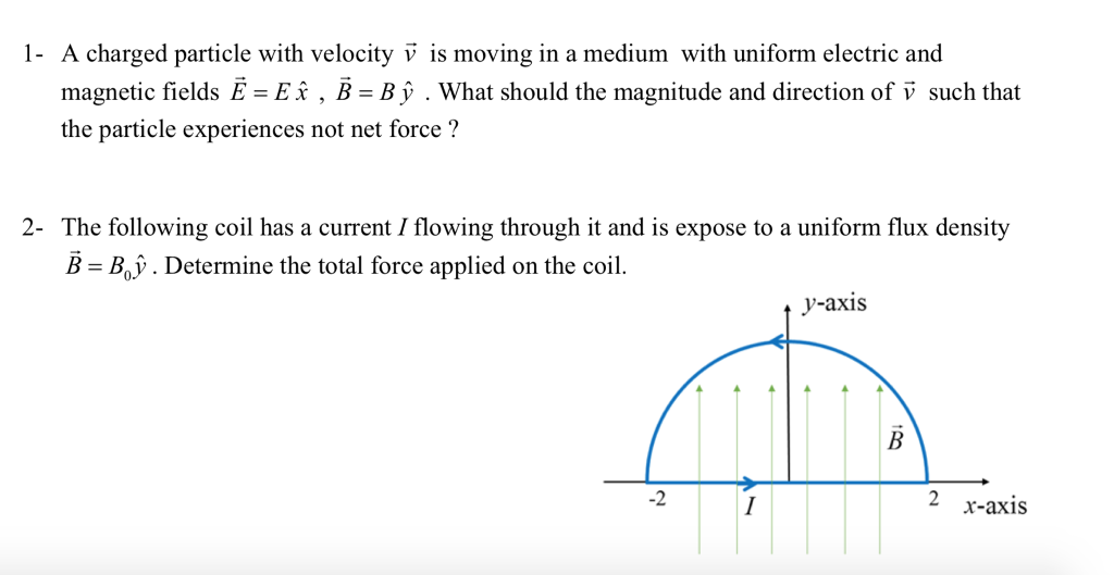 Solved 1- A charged particle with velocity v is moving in a | Chegg.com