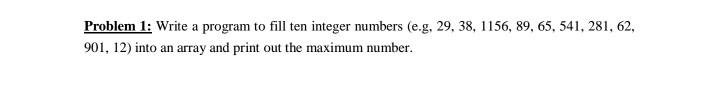 Solved Problem 1: Write a program to fill ten integer | Chegg.com