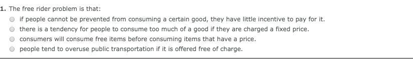 Solved 1. The Free Rider Problem Is That: O If People Cannot | Chegg.com