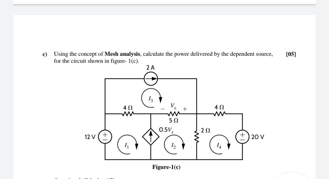 Solved [05] c) Using the concept of Mesh analysis, calculate | Chegg.com