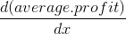 \frac{d(average.profit)}{dx}