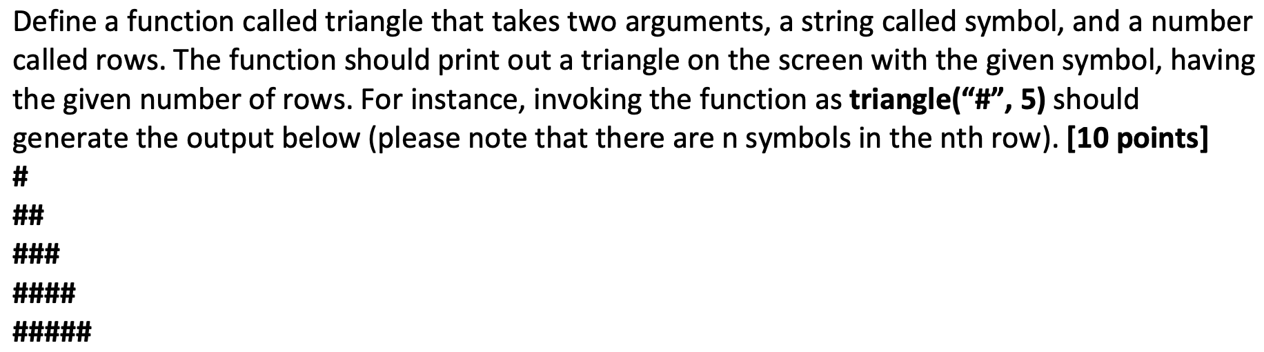 Solved Define a function called triangle that takes two | Chegg.com