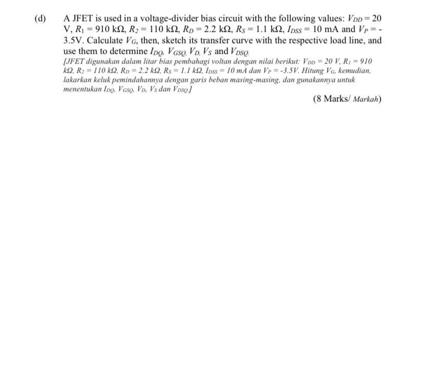 Solved (d) A JFET is used in a voltage-divider bias circuit | Chegg.com