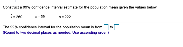 Solved Construct a 99% confidence interval estimate for the | Chegg.com