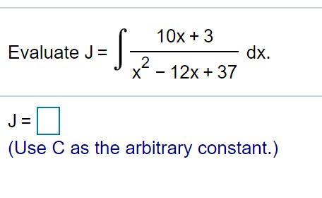 Solved 10x 3 Evaluate J S Dx X 12x 37 J Use Chegg Com