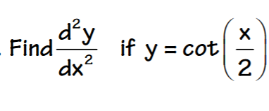 Find \( \frac{d^{2} y}{d x^{2}} \) if \( y=\cot \left(\frac{x}{2}\right) \)