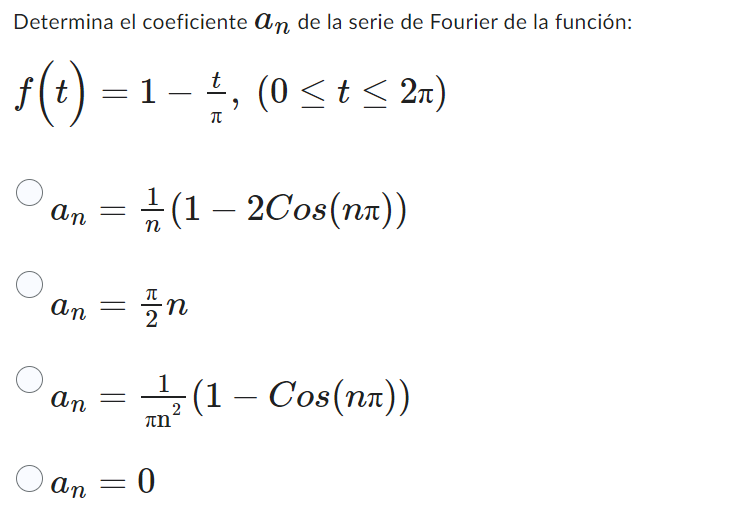 Determina el coeficiente \( \boldsymbol{a}_{n} \) de la serie de Fourier de la función: \[ \begin{aligned} f(t) & =1-\frac{t}