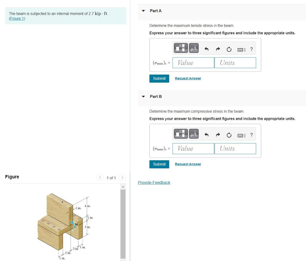 The beam is subjected to an internal moment of \( 2.7 \mathrm{kip} \cdot \mathrm{ft} \).
Part A
Determine the maximum tensile