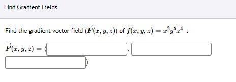 Find the gradient vector field \( (\vec{F}(x, y, z)) \) of \( f(x, y, z)=x^{2} y^{5} z^{4} \). \[ \vec{F}(x, y, z)=\langle \]