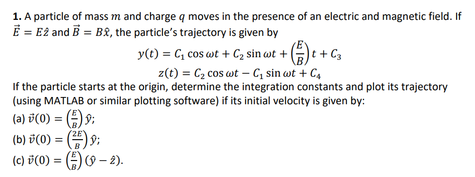 Solved = = 1. A Particle Of Mass M And Charge Q Moves In The | Chegg.com