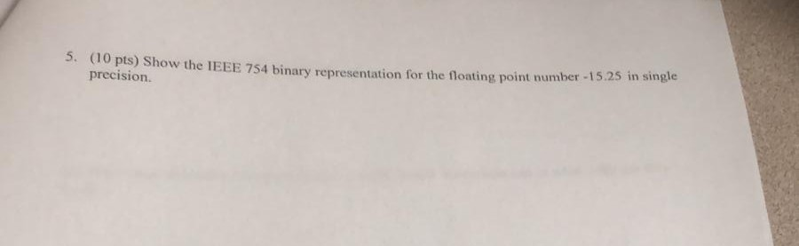 Solved 5. (10 pts) Show the IEEE 754 binary representation | Chegg.com