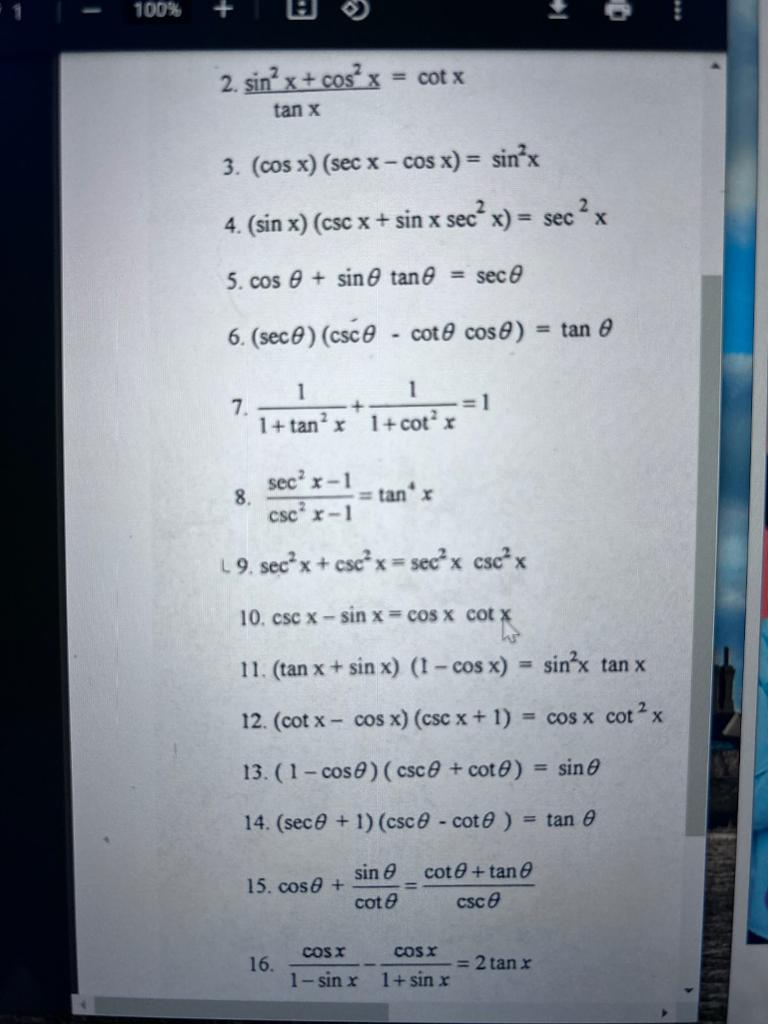 2. \( \frac{\sin ^{2} x+\cos ^{2} x}{\tan x}=\cot x \) 3. \( (\cos x)(\sec x-\cos x)=\sin ^{2} x \) 4. \( (\sin x)\left(\csc