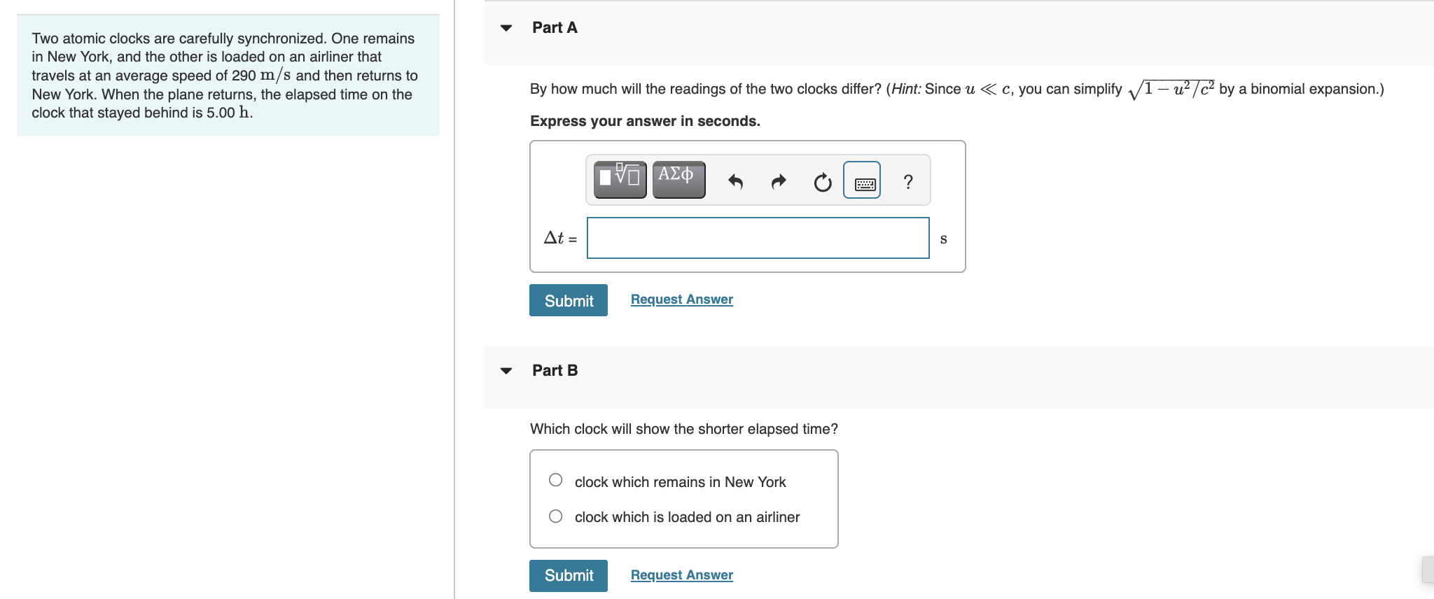 Solved Part A Two atomic clocks are carefully synchronized.