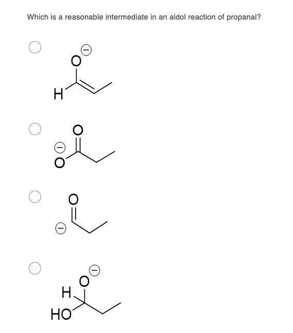 Solved Which is a reasonable intermediate in an aldol | Chegg.com