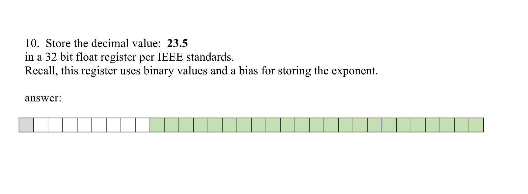 Solved 10. Store the decimal value: 23.5 in a 32 bit float | Chegg.com