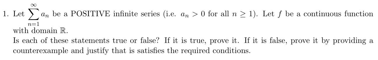 Solved 1. Let ∑n=1∞an be a POSITIVE infinite series (i.e. | Chegg.com