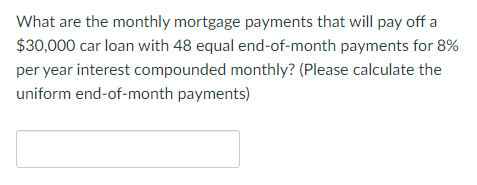 Solved What are the monthly mortgage payments that will pay | Chegg.com