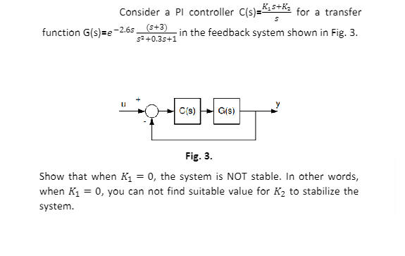 Solved Consider a PI controller C(s)=sK1s+K2 for a transfer | Chegg.com