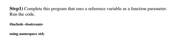 Solved Step1) Complete this program that uses a reference | Chegg.com
