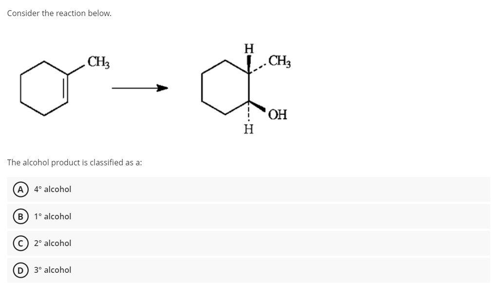 Solved Consider The Reaction Below. The Alcohol Product Is | Chegg.com