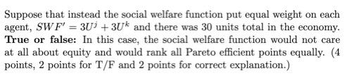 Solved Suppose That Instead The Social Welfare Function Put | Chegg.com