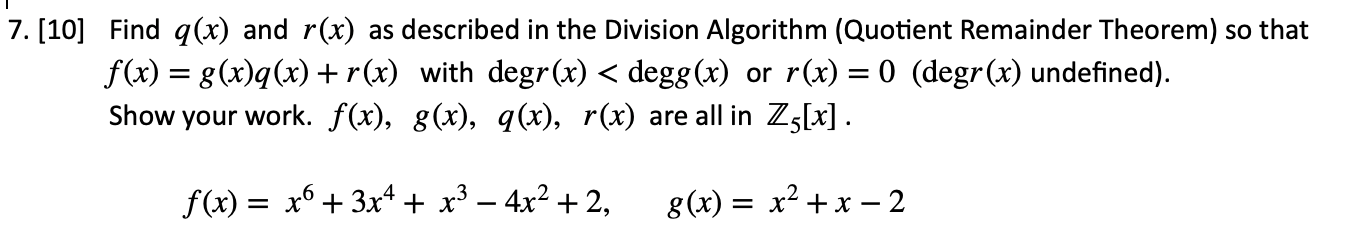 Solved 7. [10] Find q(x) and r(x) as described in the | Chegg.com