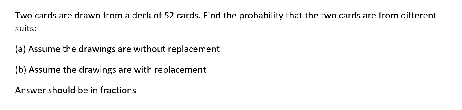 Solved Two Cards Are Drawn From A Deck Of 52 Cards. Find The | Chegg.com