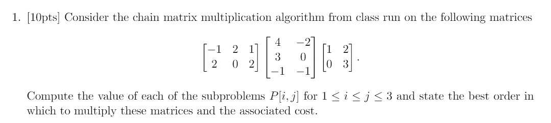 Solved [10pts] Consider The Chain Matrix Multiplication | Chegg.com