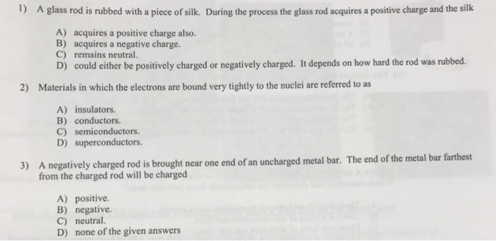 Solved: 1) A Glass Rod Is Rubbed With A Piece Of Silk. Dur... | Chegg.com