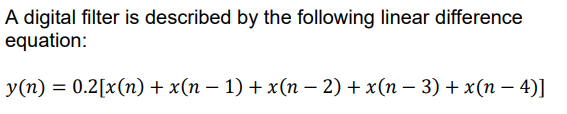 Solved A digital filter is described by the following linear | Chegg.com
