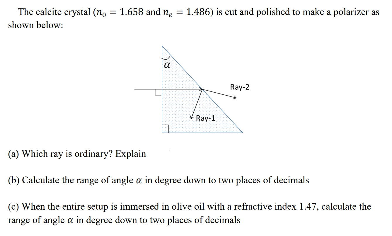Solved The calcite crystal (n0=1.658 and ne=1.486) is cut | Chegg.com