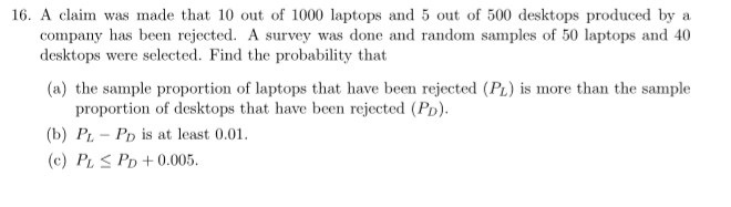 Solved 16 A Claim Was Made That 10 Out Of 1000 Laptops And Chegg Com
