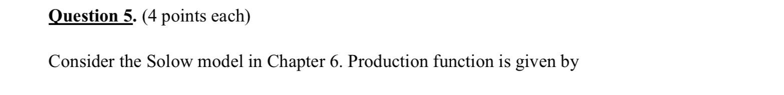 Solved Question 5. (4 points each) Consider the Solow model | Chegg.com