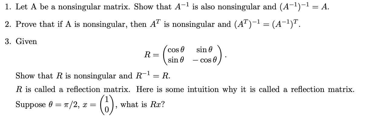 Solved 1. Let A be a nonsingular matrix. Show that A−1 is | Chegg.com