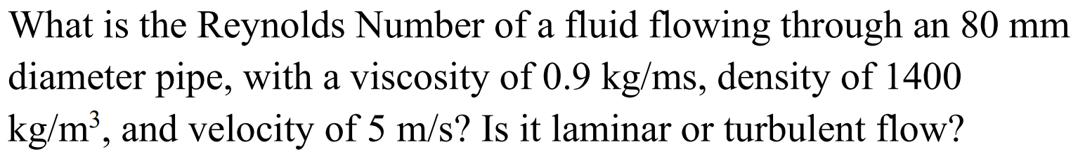 Solved What is the Reynolds Number of a fluid flowing | Chegg.com