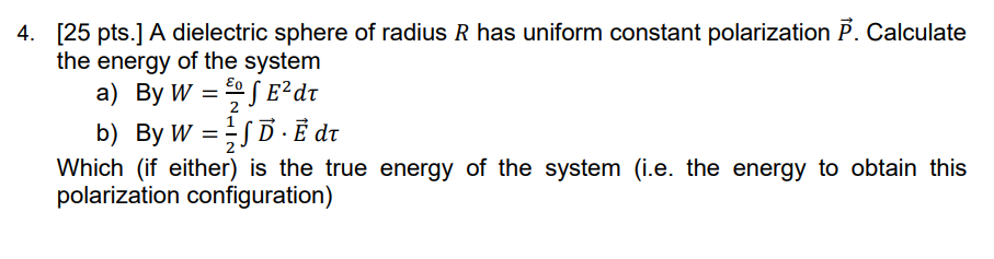 Solved [25 pts.] A dielectric sphere of radius R has uniform | Chegg.com