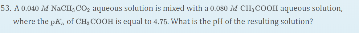 Solved 53. A 0.040 M NaCH3 CO2 aqueous solution is mixed | Chegg.com